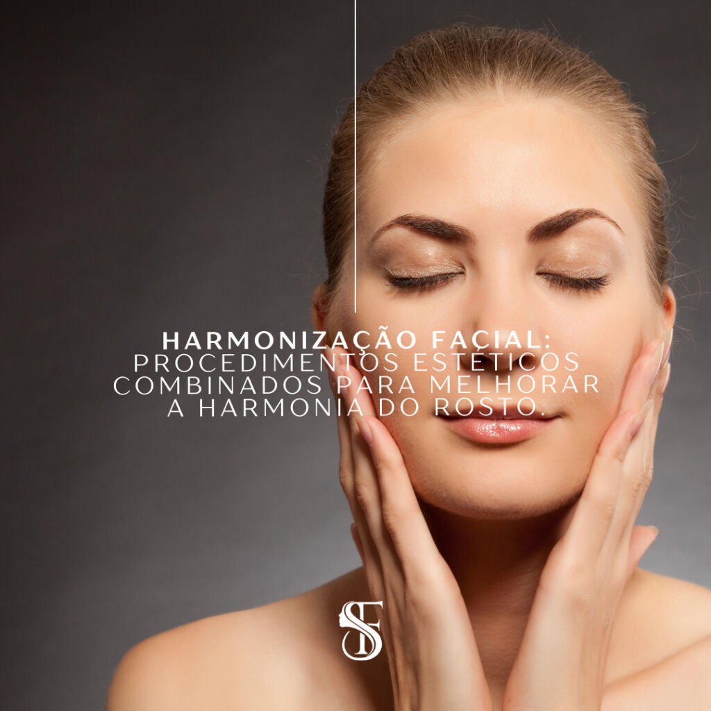 Harmonização Facial: Procedimentos estéticos combinados para melhorar a Harmonia do rosto