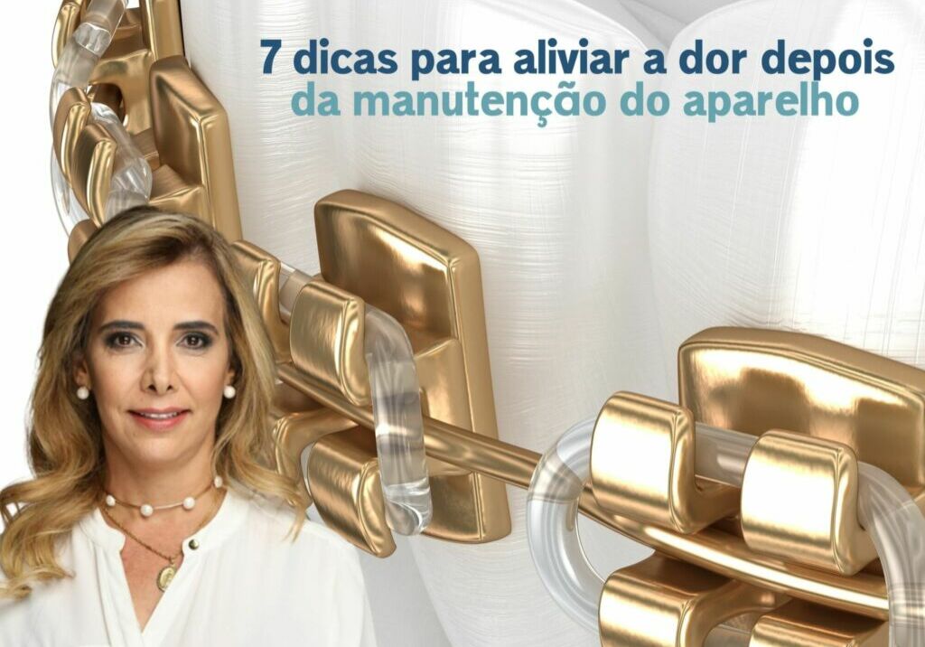 7 dicas para aliviar a dor depois da manutenção do aparelho